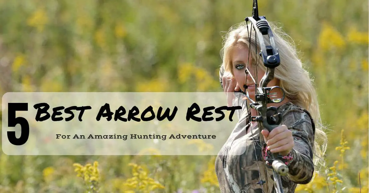 Top 5 Best Arrow Rest For An Amazing Hunting Adventure – Best Drop Away Arrow Rest Reviews