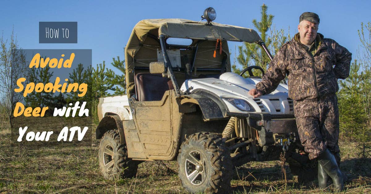 How to Avoid Spooking Deer with Your ATV