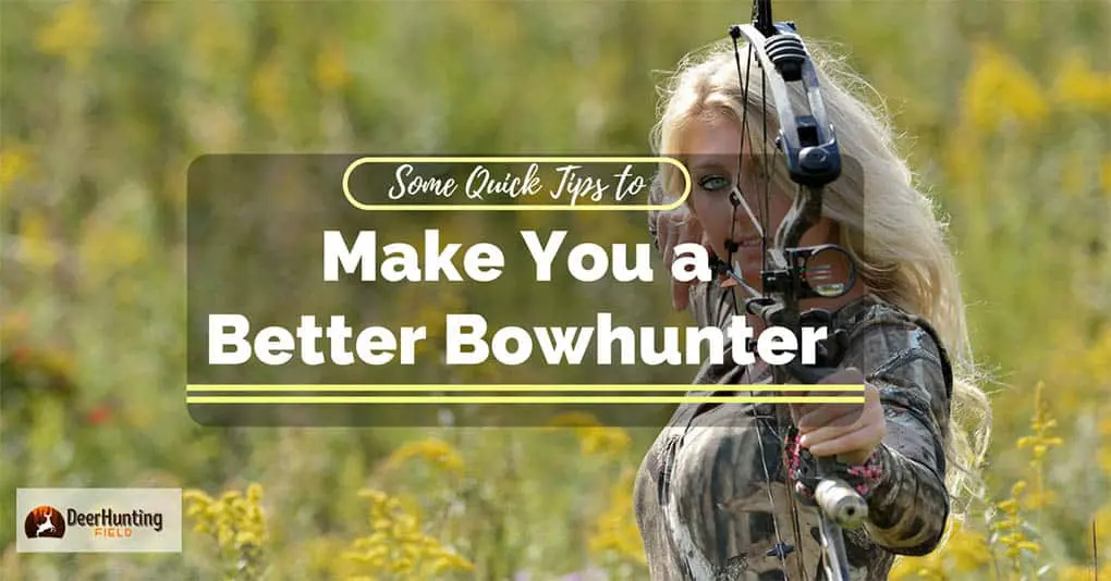 Bow Hunting Tips- Some Quick Tips to Make You a Better Bowhunter