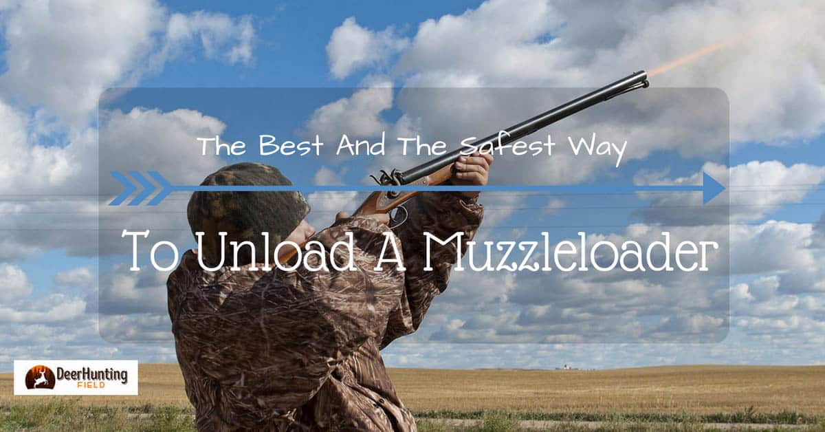 what-is-a-safe-way-to-unload-a-muzzleloader