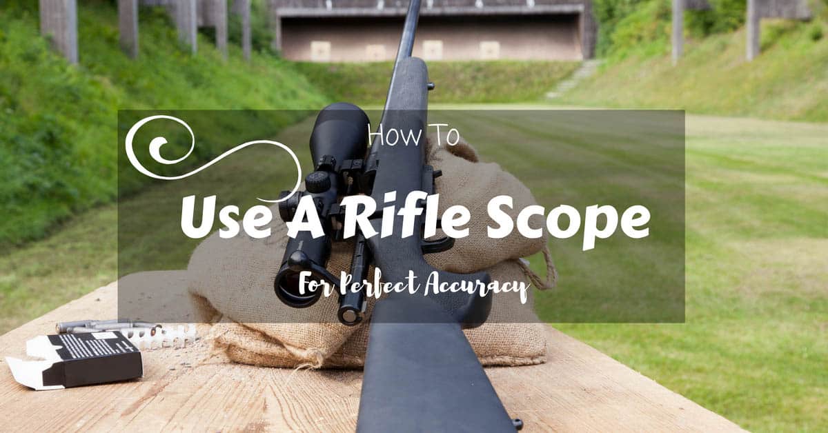 How To Use A Rifle Scope