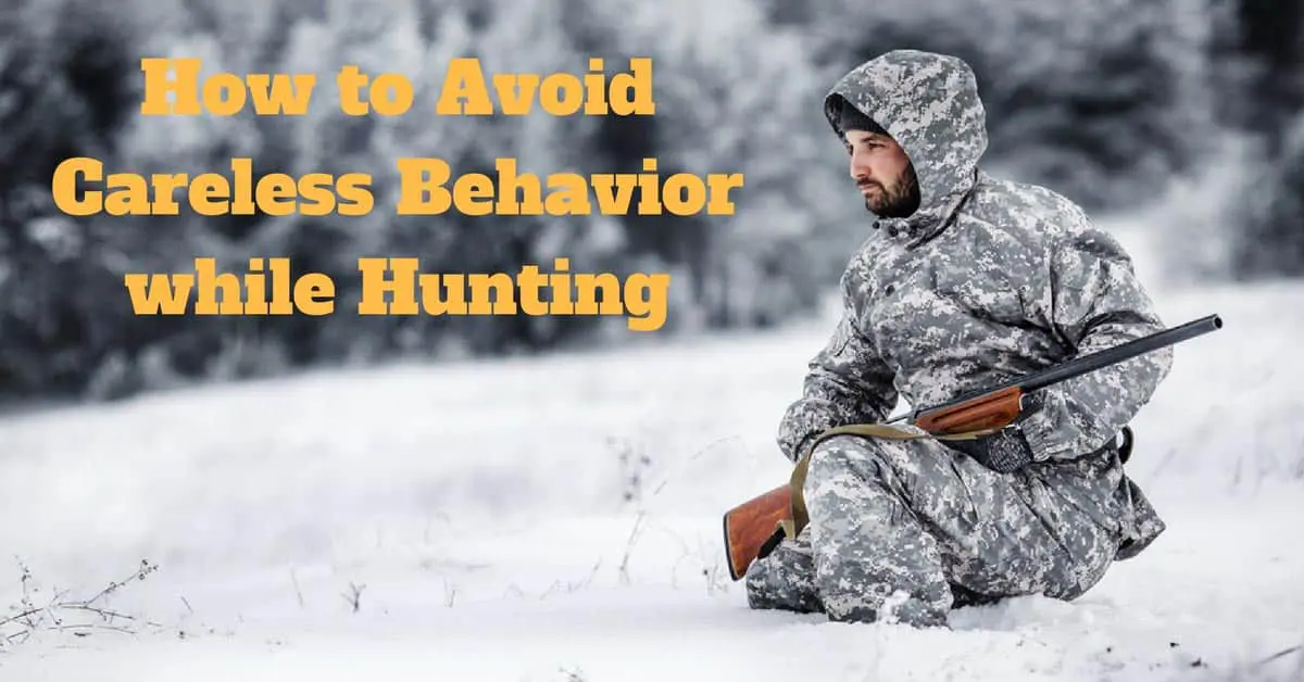 How to Avoid Careless Behavior while Hunting